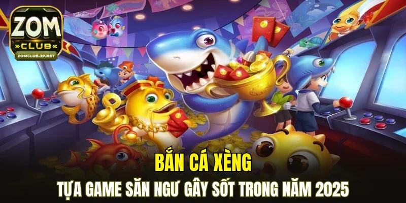 Bắn Cá Xèng