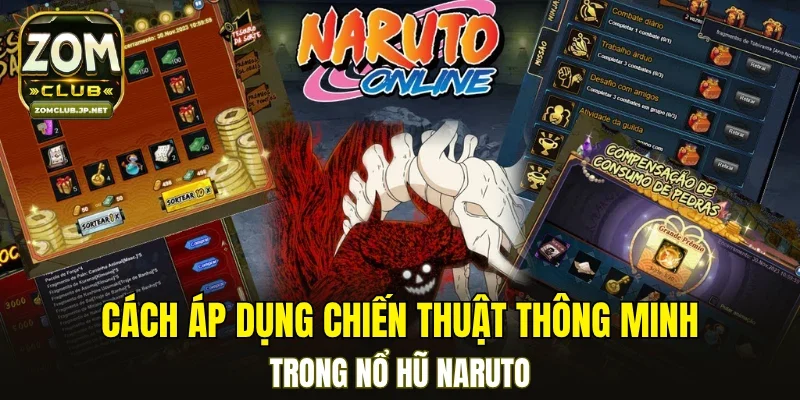 Cách áp dụng chiến thuật thông minh trong nổ hũ Naruto