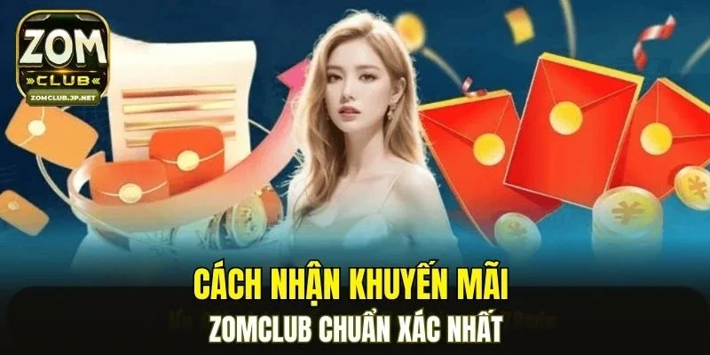 Cách nhận khuyến mãi ZOMCLUB chuẩn xác nhất