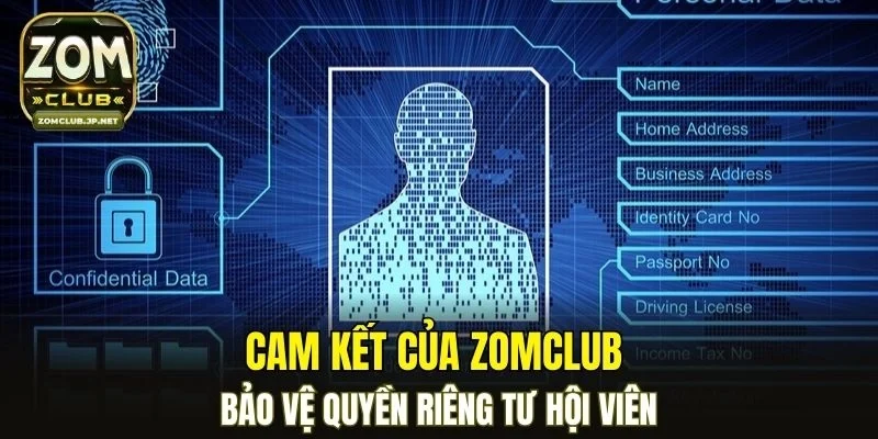 Cam kết của ZOMCLUB bảo vệ quyền riêng tư hội viên