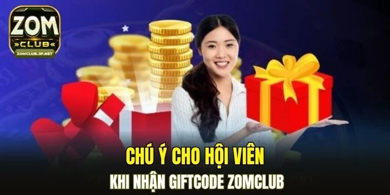 Chú ý cho hội viên khi nhận giftcode ZOMCLUB