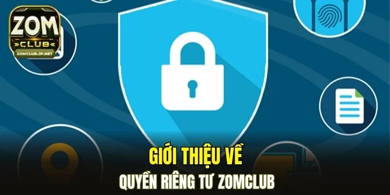 Giới thiệu về quyền riêng tư ZOMCLUB
